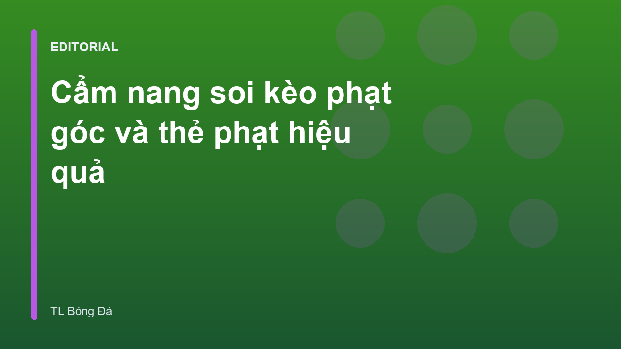 Phân tích kèo phạt góc và thẻ phạt trong bóng đá
