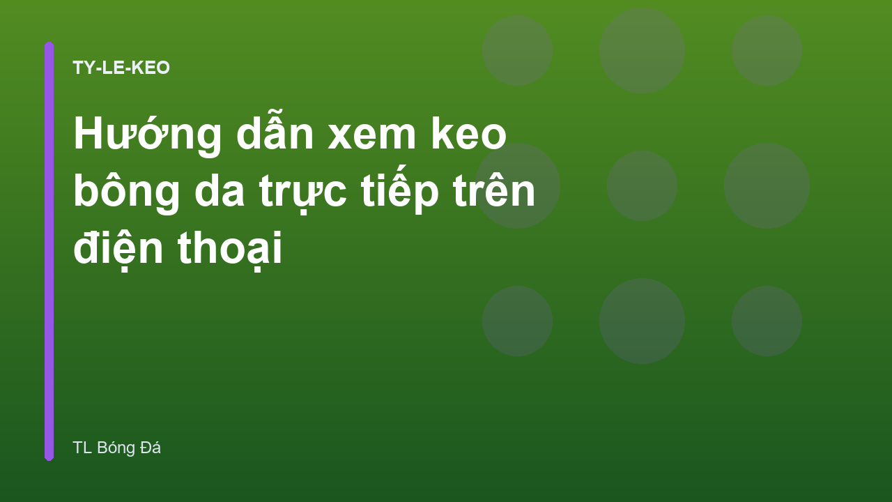 Hướng dẫn xem keo bông da trực tiếp trên điện thoại