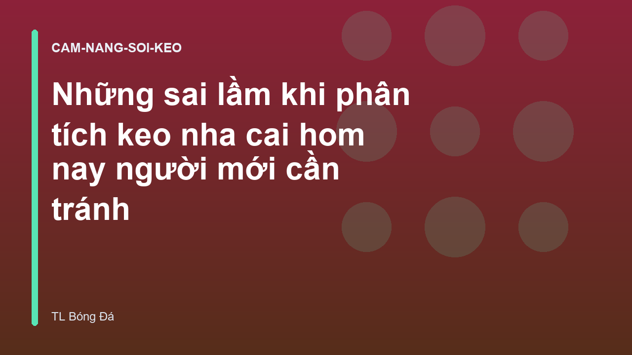 Những sai lầm khi phân tích keo nha cai hom nay người mới cần tránh