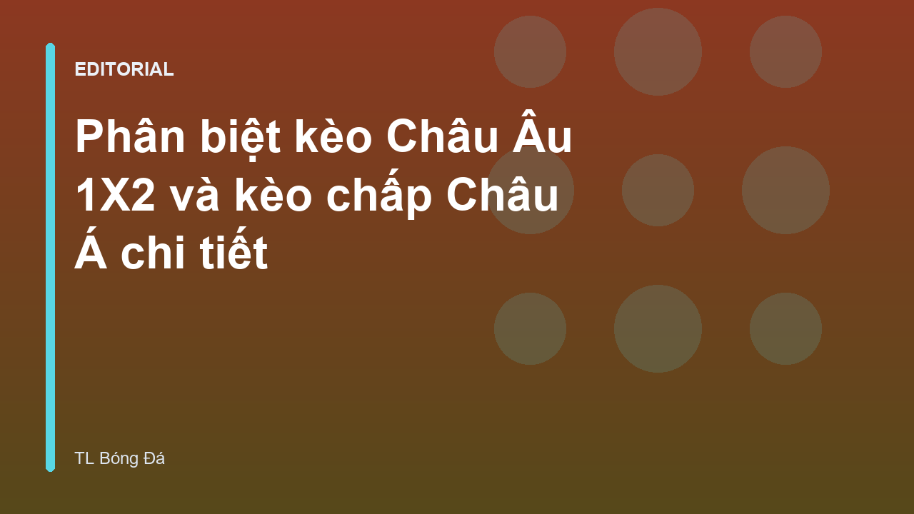 Phân biệt kèo Châu Âu 1X2 và kèo chấp Châu Á